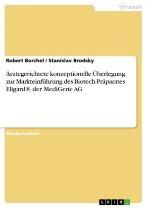 Ärztegerichtete konzeptionelle Überlegung zur Markteinführung des Biotech-Präparates Eligard® der MediGene AG