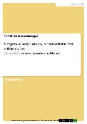 Mergers & Acquisitions. Schlüsselfaktoren erfolgreicher Unternehmenszusammenschlüsse