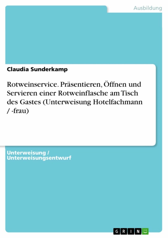 Rotweinservice. Präsentieren, Öffnen und Servieren einer Rotweinflasche am Tisch des Gastes (Unterweisung Hotelfachmann / -frau) main product photo