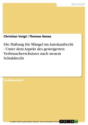 Die Haftung für Mängel im Autokaufrecht - Unter dem Aspekt des gesteigerten Verbraucherschutzes nach neuem Schuldrecht