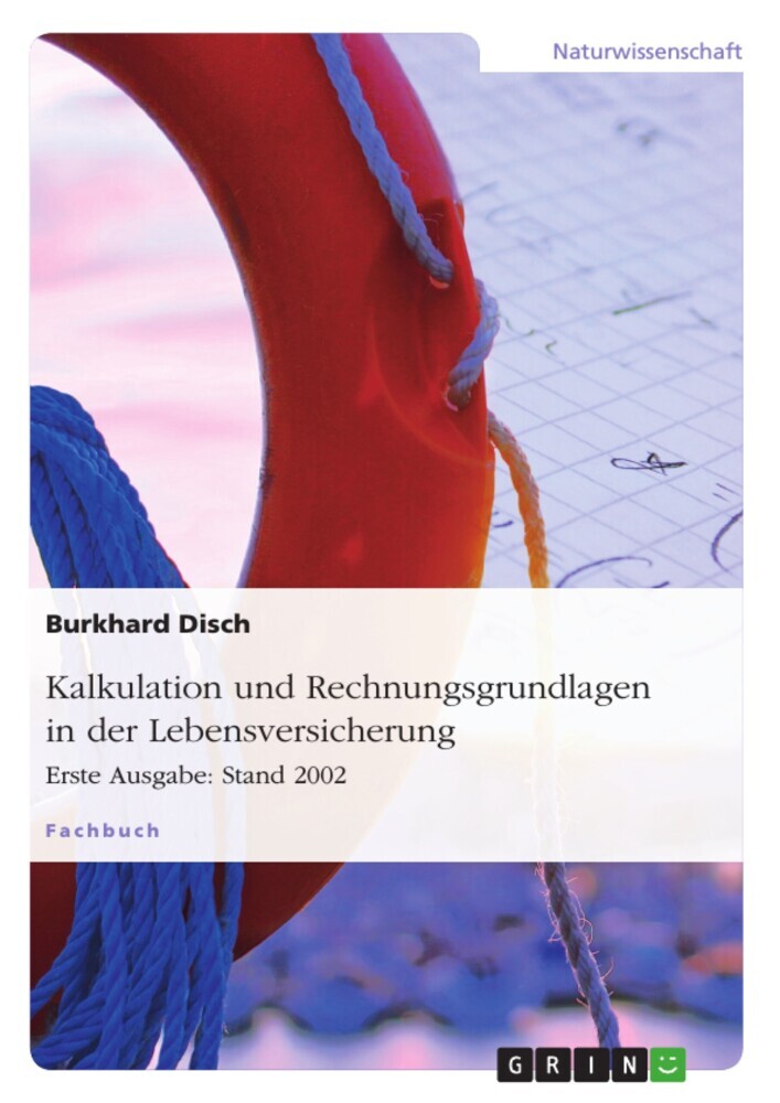 Kalkulation und Rechnungsgrundlagen in der Lebensversicherung. Erste Ausgabe: Stand 2002 main product photo