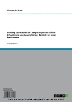 Wirkung von Gewalt in Computerspielen auf die Entwicklung von Jugendlichen: Bericht von einer Kontroverse