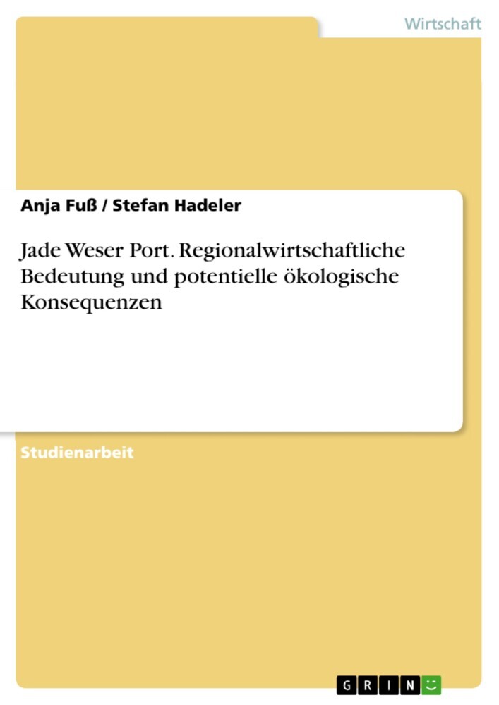 Jade Weser Port. Regionalwirtschaftliche Bedeutung und potentielle ökologische Konsequenzen main product photo