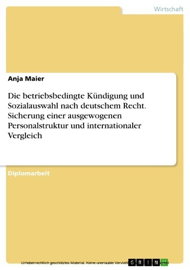 Die betriebsbedingte Kündigung und Sozialauswahl nach deutschem Recht. Sicherung einer ausgewogenen Personalstruktur und internationaler Vergleich main product photo