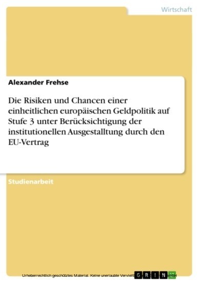 Die Risiken und Chancen einer einheitlichen europäischen Geldpolitik auf Stufe 3 unter Berücksichtigung der institutionellen Ausgestalltung durch den EU-Vertrag main product photo