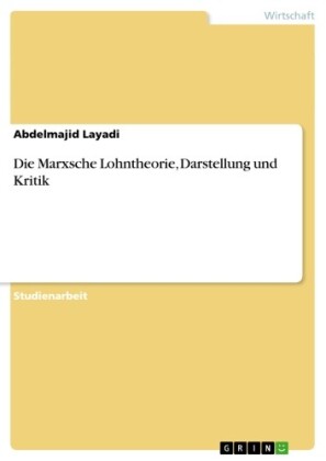 Die Marxsche Lohntheorie, Darstellung und Kritik