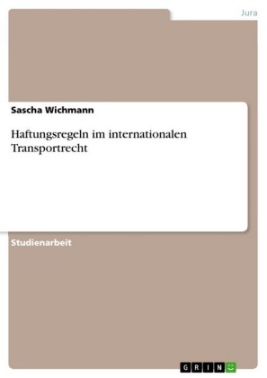 Haftungsregeln im internationalen Transportrecht
