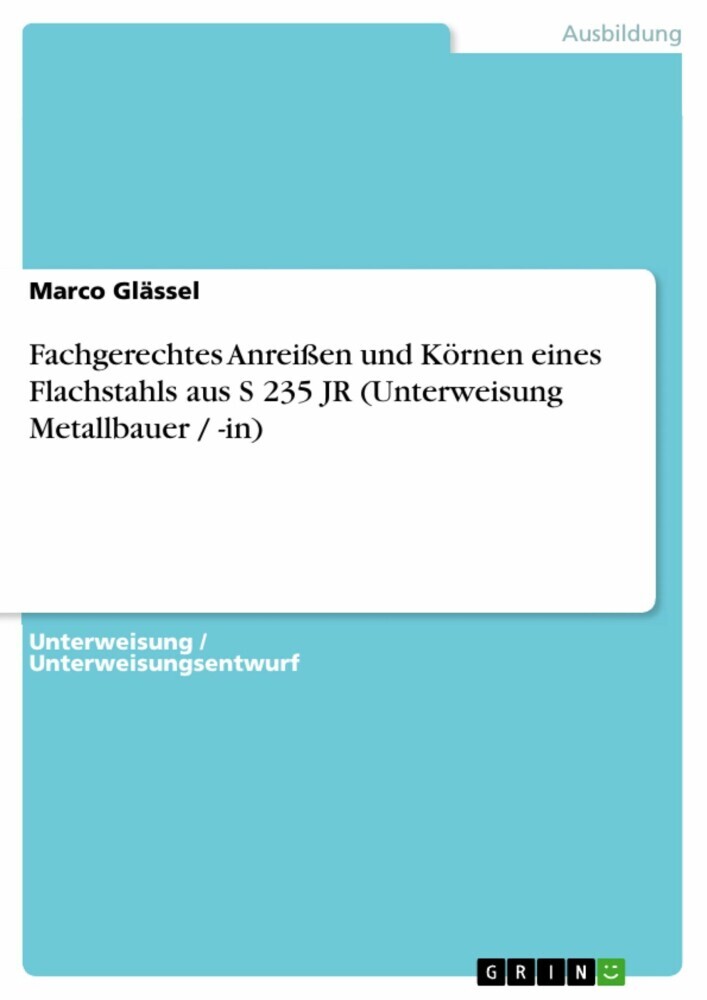 Fachgerechtes Anreißen und Körnen eines Flachstahls aus S 235 JR (Unterweisung Metallbauer / -in) main product photo