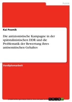 Die antizionistische Kampagne in der spätstalinistischen DDR und die Problematik der Bewertung ihres antisemitischen Gehaltes