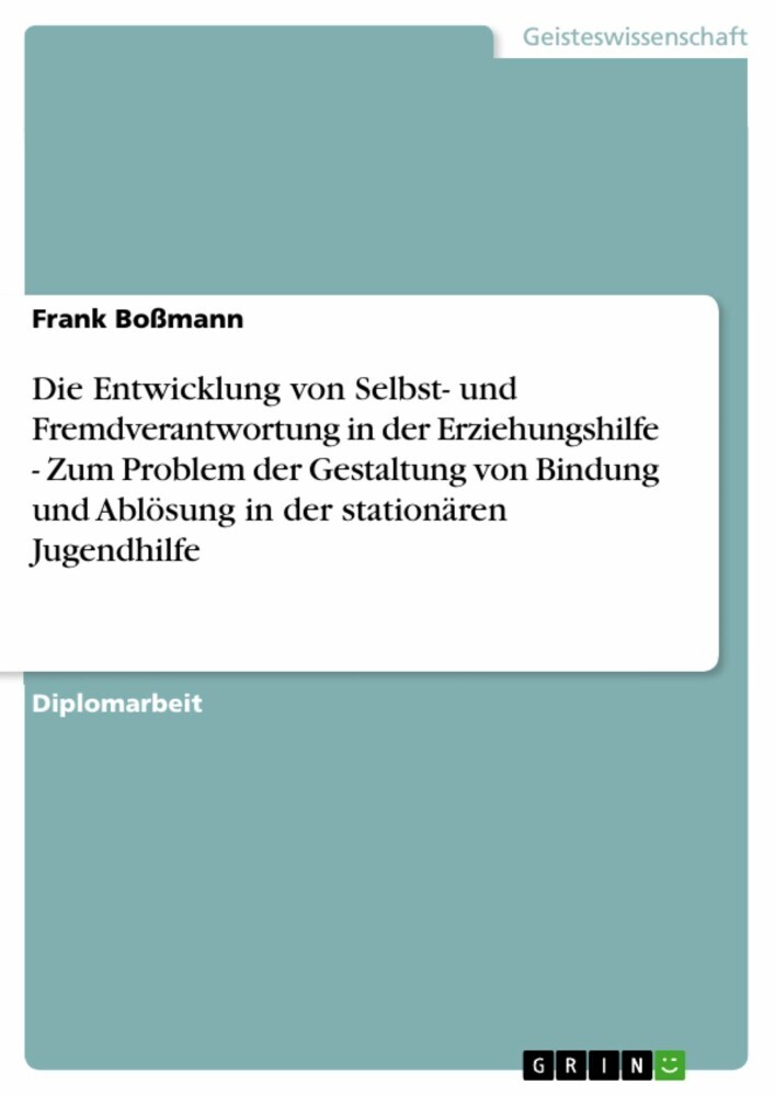Die Entwicklung von Selbst- und Fremdverantwortung in der Erziehungshilfe - Zum Problem der Gestaltung von Bindung und Ablösung in der stationären Jugendhilfe main product photo