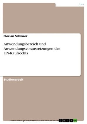 Anwendungsbereich und Anwendungsvoraussetzungen des UN-Kaufrechts