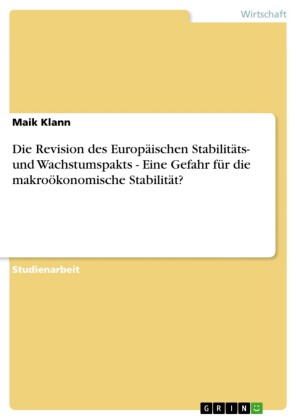 Die Revision des Europäischen Stabilitäts- und Wachstumspakts - Eine Gefahr für die makroökonomische Stabilität?