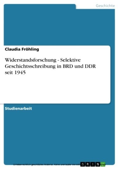 Widerstandsforschung - Selektive Geschichtsschreibung in BRD und DDR seit 1945 main product photo