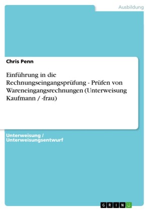 Einführung in die Rechnungseingangsprüfung - Prüfen von Wareneingangsrechnungen (Unterweisung Kaufmann / -frau)