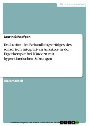 Evaluation des Behandlungserfolges des sensorisch integrativen Ansatzes in der Ergotherapie bei Kindern mit hyperkinetischen Störungen