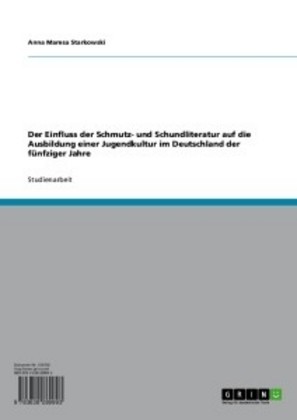 Der Einfluss der Schmutz- und Schundliteratur auf die Ausbildung einer Jugendkultur im Deutschland der fünfziger Jahre main product photo