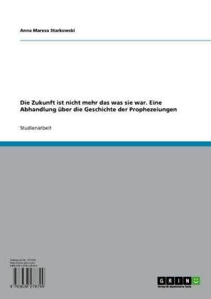 Die Zukunft ist nicht mehr das was sie war. Eine Abhandlung über die Geschichte der Prophezeiungen
