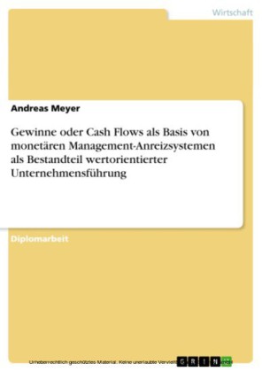 Gewinne oder Cash Flows als Basis von monetären Management-Anreizsystemen als Bestandteil wertorientierter Unternehmensführung