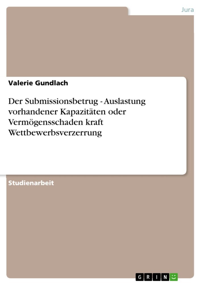 Der Submissionsbetrug - Auslastung vorhandener Kapazitäten oder Vermögensschaden kraft Wettbewerbsverzerrung main product photo