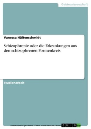 Schizophrenie oder die Erkrankungen aus den schizophrenen Formenkreis