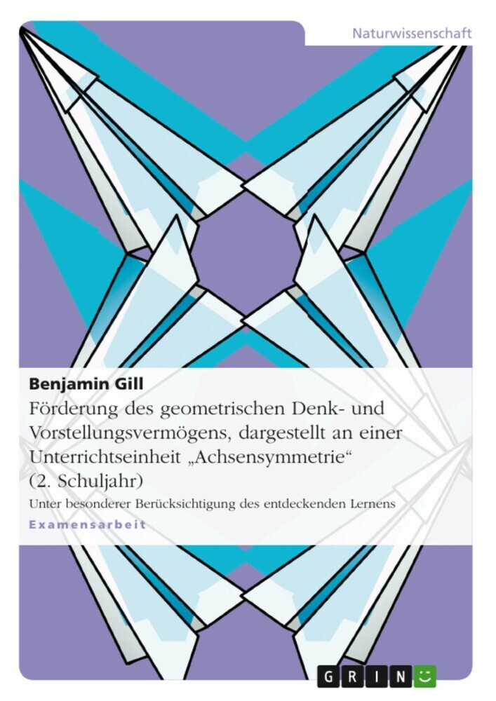 Förderung des geometrischen Denk- und Vorstellungsvermögens, dargestellt an einer Unterrichtseinheit 'Achsensymmetrie' (2. Schuljahr) main product photo