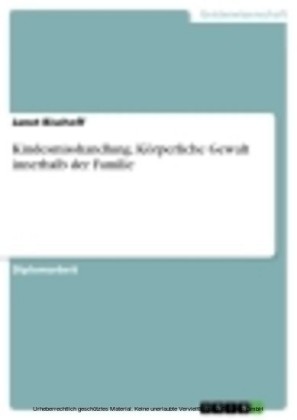 Kindesmisshandlung. Körperliche Gewalt innerhalb der Familie