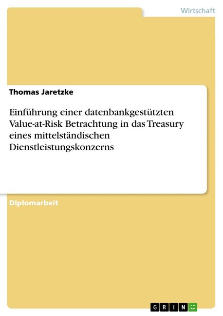 Einführung einer datenbankgestützten Value-at-Risk Betrachtung in das Treasury eines mittelständischen Dienstleistungskonzerns main product photo