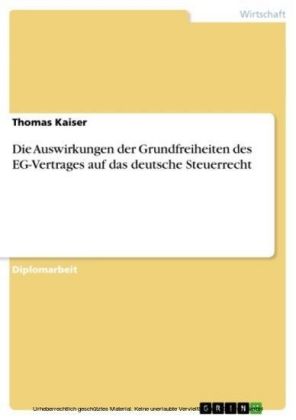Die Auswirkungen der Grundfreiheiten des EG-Vertrages auf das deutsche Steuerrecht