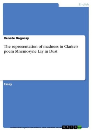 The representation of madness in Clarke's poem Mnemosyne Lay in Dust