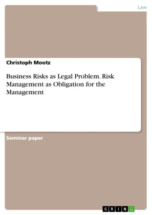 Business Risks as Legal Problem. Risk Management as Obligation for the Management