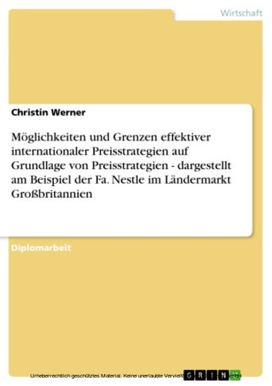 Möglichkeiten und Grenzen effektiver internationaler Preisstrategien auf Grundlage von Preisstrategien - dargestellt am Beispiel der Fa. Nestle im Ländermarkt Großbritannien main product photo