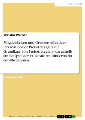 Möglichkeiten und Grenzen effektiver internationaler Preisstrategien auf Grundlage von Preisstrategien - dargestellt am Beispiel der Fa. Nestle im Ländermarkt Großbritannien