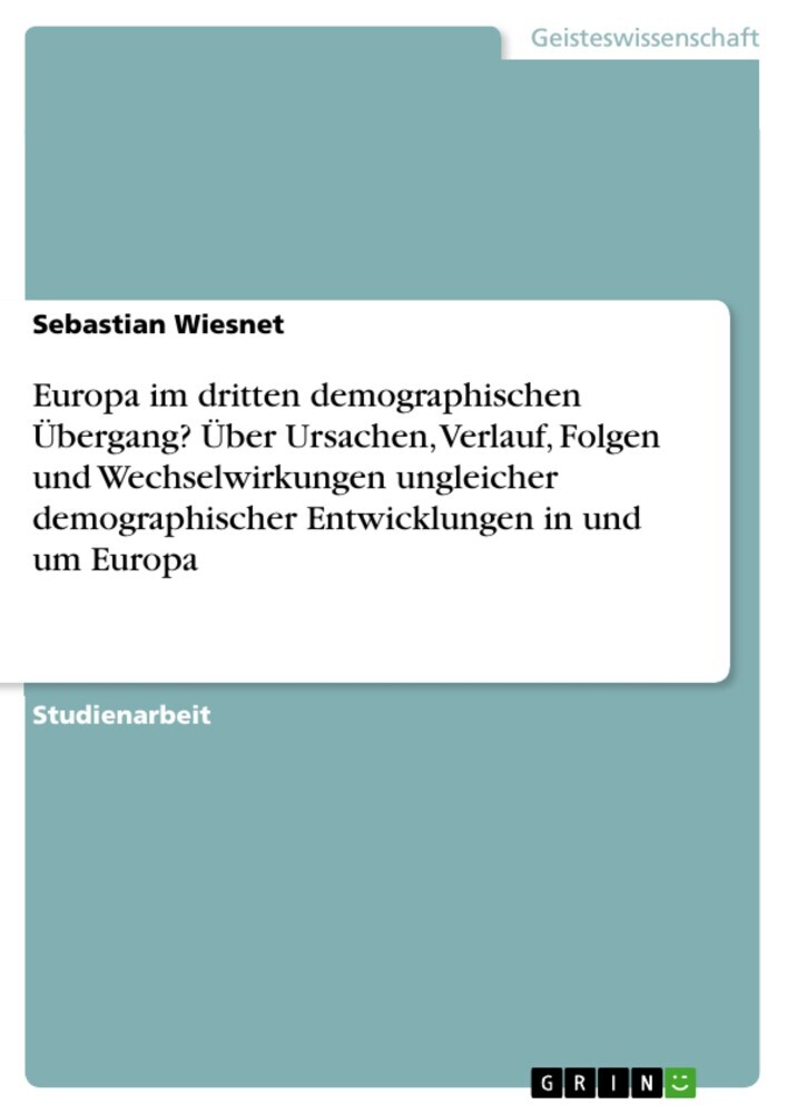 Europa im dritten demographischen Übergang? Über Ursachen, Verlauf, Folgen und Wechselwirkungen ungleicher demographischer Entwicklungen in und um Europa main product photo