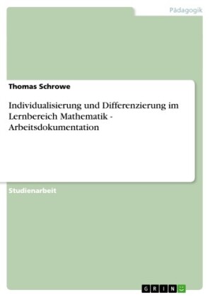 Individualisierung und Differenzierung im Lernbereich Mathematik - Arbeitsdokumentation