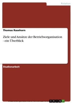 Ziele und Ansätze der Betriebsorganisation - ein Überblick