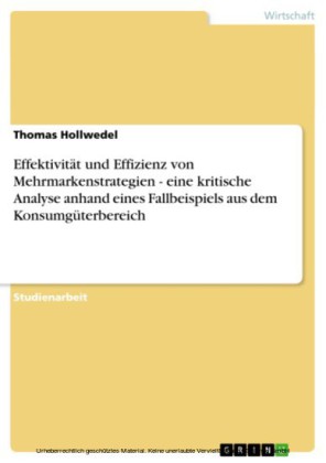Effektivität und Effizienz von Mehrmarkenstrategien - eine kritische Analyse anhand eines Fallbeispiels aus dem Konsumgüterbereich