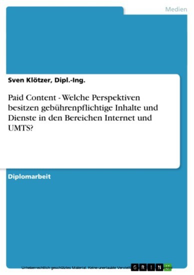 Paid Content - Welche Perspektiven besitzen gebührenpflichtige Inhalte und Dienste in den Bereichen Internet und UMTS? main product photo