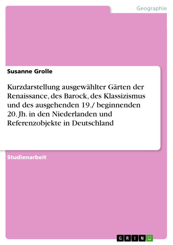 Kurzdarstellung ausgewählter Gärten der Renaissance, des Barock, des Klassizismus und des ausgehenden 19./ beginnenden 20. Jh. in den Niederlanden und Referenzobjekte in Deutschland main product photo