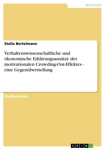 Verhaltenswissenschaftliche und ökonomische Erklärungsansätze des motivationalen Crowding-Out-Effektes - eine Gegenüberstellung main product photo
