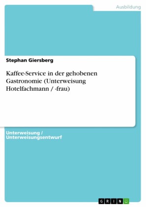 Kaffee-Service in der gehobenen Gastronomie (Unterweisung Hotelfachmann / -frau)