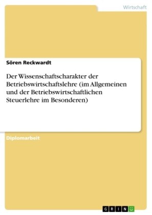 Der Wissenschaftscharakter der Betriebswirtschaftslehre (im Allgemeinen und der Betriebswirtschaftlichen Steuerlehre im Besonderen)