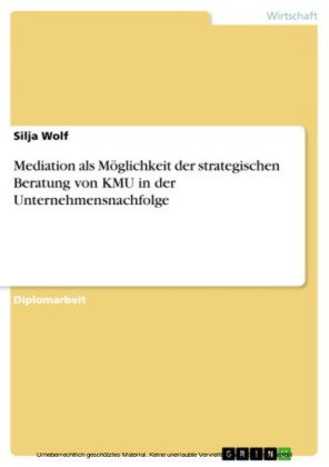 Mediation als Möglichkeit der strategischen Beratung von KMU in der Unternehmensnachfolge
