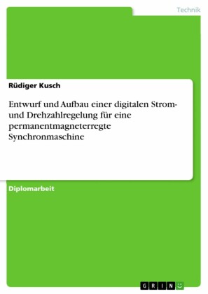 Entwurf und Aufbau einer digitalen Strom- und Drehzahlregelung für eine permanentmagneterregte Synchronmaschine