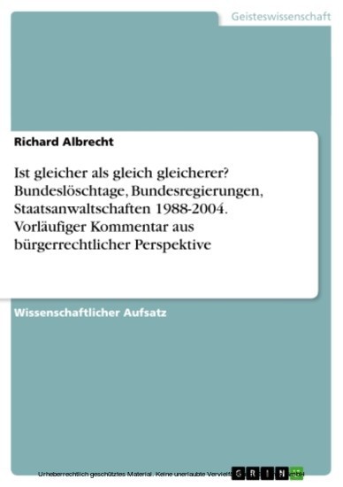 Ist gleicher als gleich gleicherer? Bundeslöschtage, Bundesregierungen, Staatsanwaltschaften 1988-2004. Vorläufiger Kommentar aus bürgerrechtlicher Perspektive main product photo