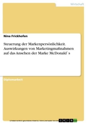 Steuerung der Markenpersönlichkeit. Auswirkungen von Marketingmaßnahmen auf das Ansehen der Marke McDonald`s