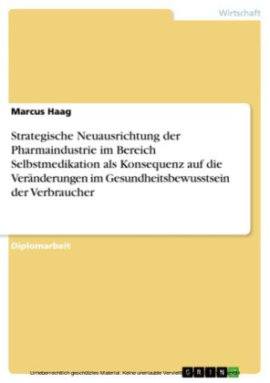 Strategische Neuausrichtung der Pharmaindustrie im Bereich Selbstmedikation als Konsequenz auf die Veränderungen im Gesundheitsbewusstsein der Verbraucher