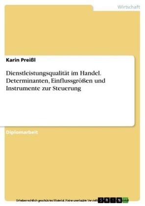 Dienstleistungsqualität im Handel. Determinanten, Einflussgrößen und Instrumente zur Steuerung