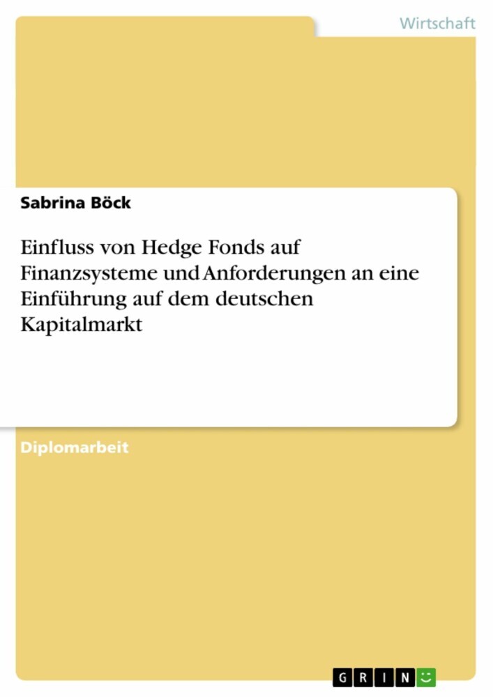 Einfluss von Hedge Fonds auf Finanzsysteme und Anforderungen an eine Einführung auf dem deutschen Kapitalmarkt main product photo