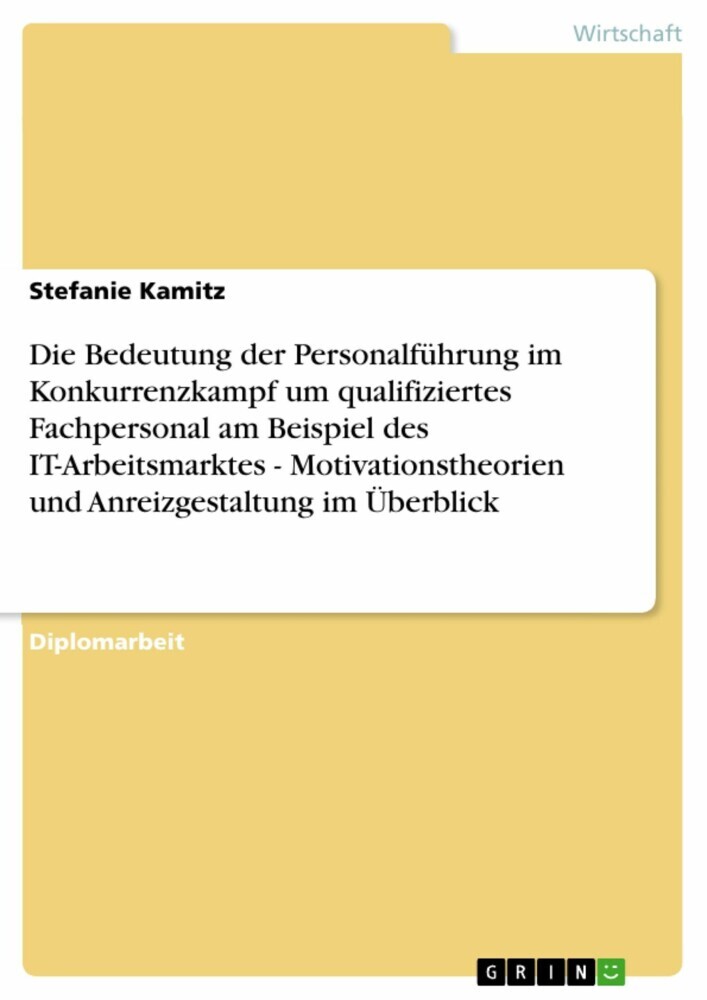 Die Bedeutung der Personalführung im Konkurrenzkampf um qualifiziertes Fachpersonal am Beispiel des IT-Arbeitsmarktes - Motivationstheorien und Anreizgestaltung im Überblick main product photo
