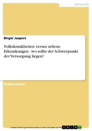 Volkskrankheiten versus seltene Erkrankungen - wo sollte der Schwerpunkt der Versorgung liegen?